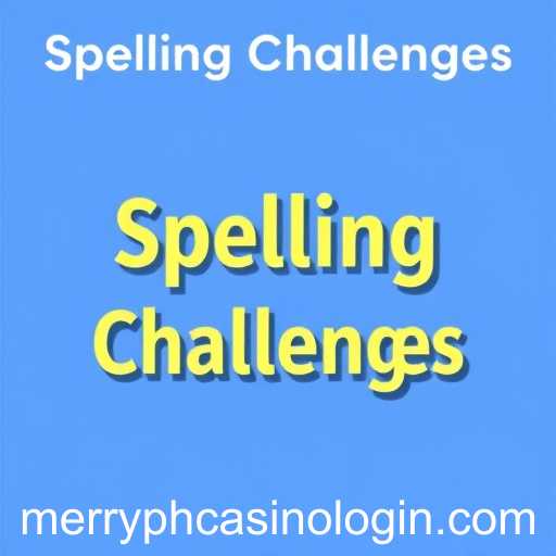Mastering the Intricacies of 'Spelling Challenges' on Merryph